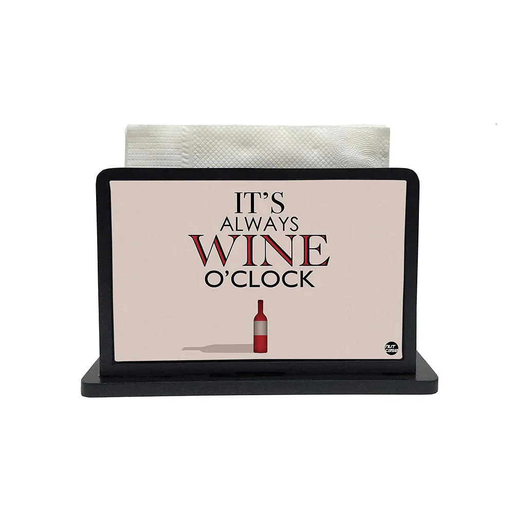 Tissue Holder Paper Napkin Stand - Its Wine O'Clock