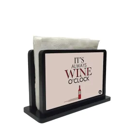Tissue Holder Paper Napkin Stand - Its Wine O'Clock
